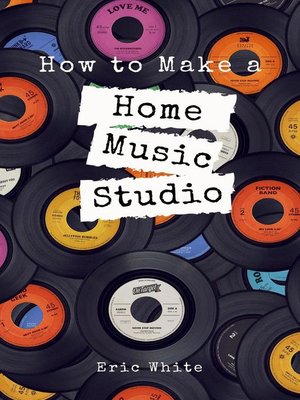 cover image of How to Make a Home Music Studio